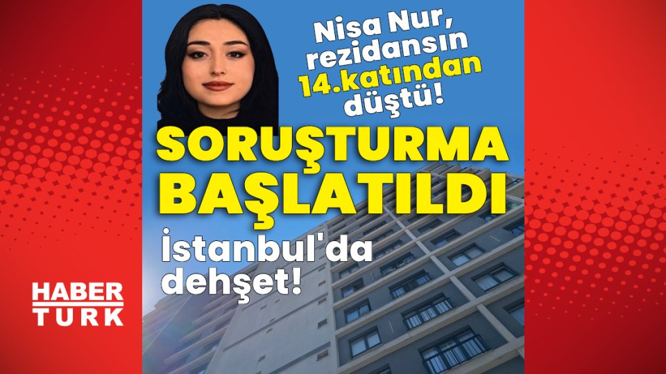 nisa nur rezidansın - Nisa Nur, rezidansın 14.katından düştü! Soruşturma başlatıldı!